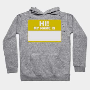 Hi! My Name Is - Hi My Name Is - My Name Is - Hello My Name Is - Hello Hi  Hello! Hoodie